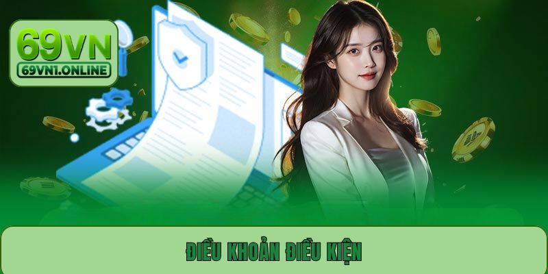 Điều Khoản Điều Kiện - Cập Nhật Quy Định Mới Nhất 2025