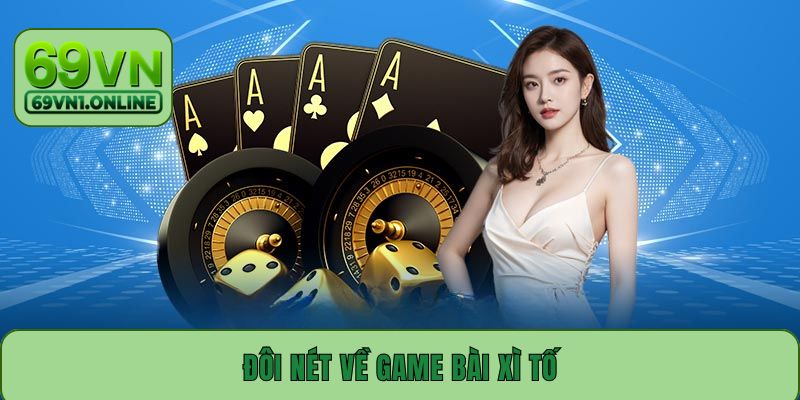 Đôi nét về game bài Xì Tố
