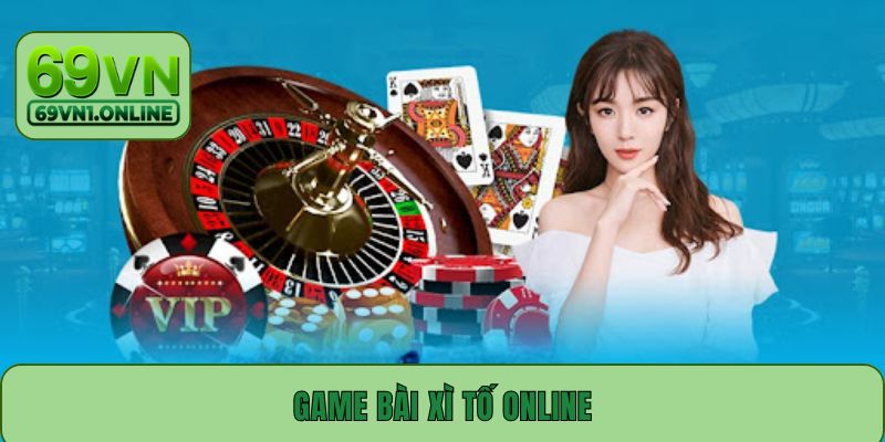 Game Bài Xì Tố Online - Hướng Dẫn Luật Cược Chuẩn Từ A-Z