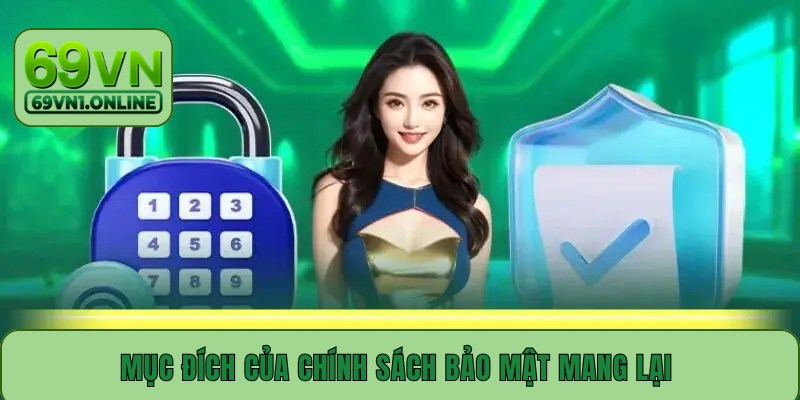 Mục đích của chính sách bảo mật mang lại 