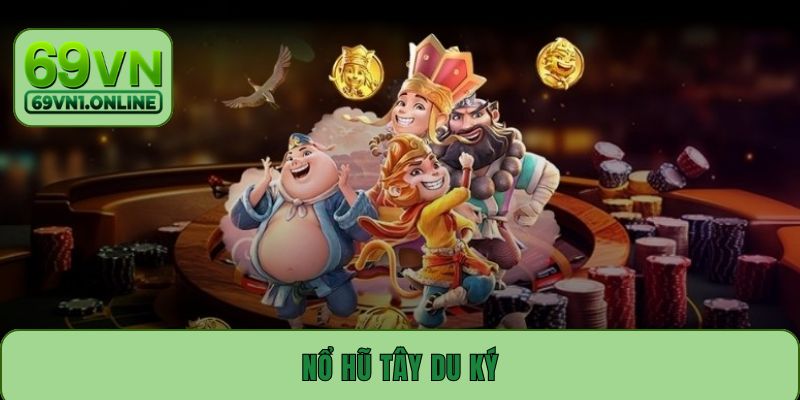 Nổ Hũ Tây Du Ký - Chiến Lược Chơi Bất Bại Từ Cao Thủ Số 1