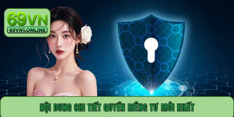 Nội dung chi tiết quyền riêng tư mới nhất