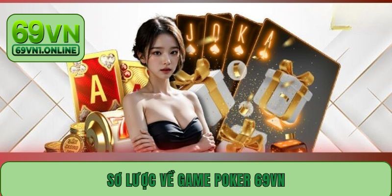 Sơ lược về game Poker 69VN