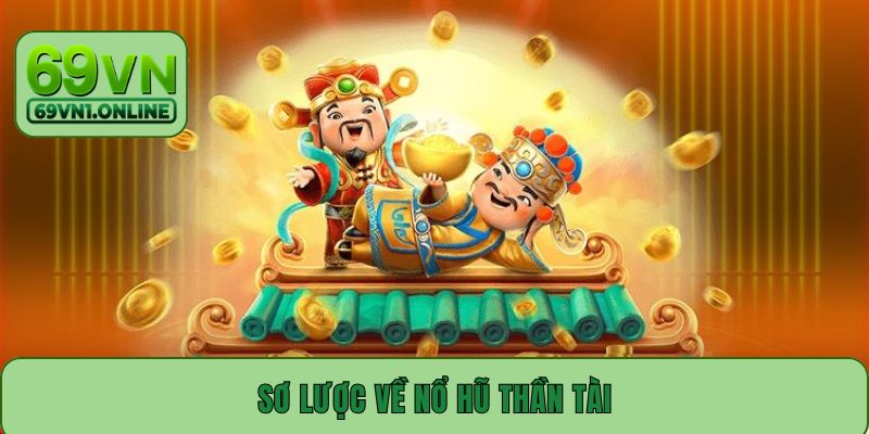 Sơ lược về nổ hũ Thần Tài